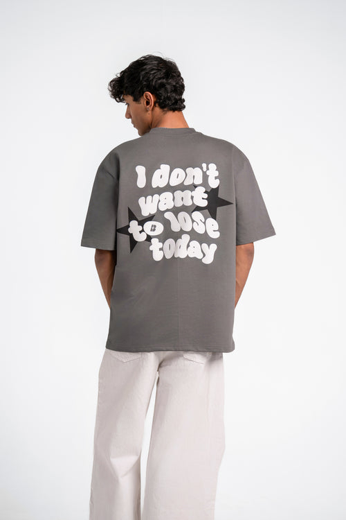 I Don’t Want To Lose Today Oversized Tee